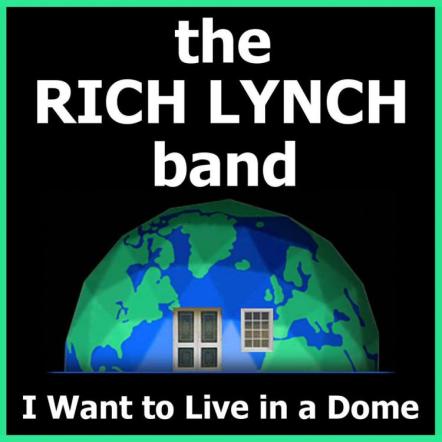 New Jersey Rocker Rich Lynch Wants To Live Under A Dome / Releases New Track On YouTube