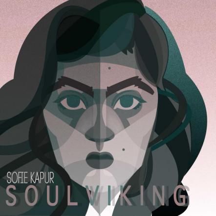 Sofie Kapur Announces Latest EP Release, 'Soul Viking'