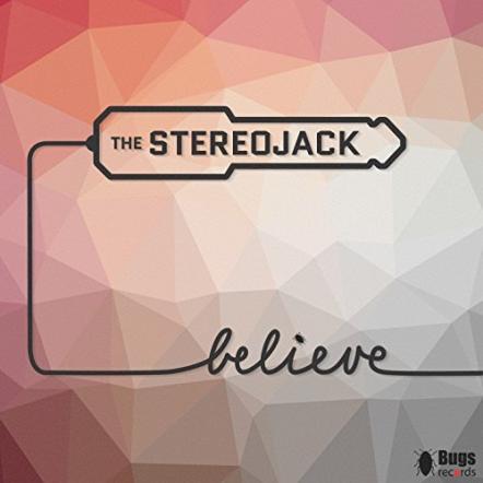 The Stereojack Releases New Single 'Believe'