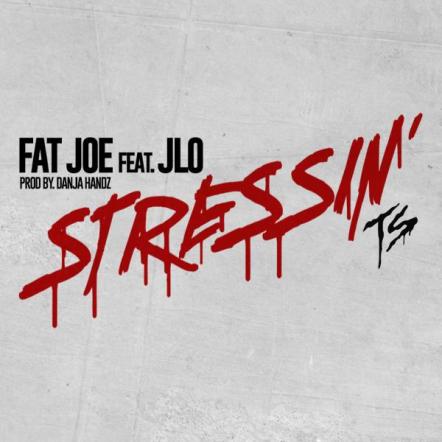 Fat Joe And JLo Reunite On Their New Track 'Stressin'!