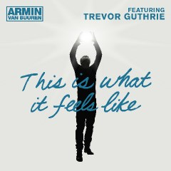 Armin Van Buuren Ft. Trevor Guthrie - "This Is What It Feels Like" (Armada Music) Certified U.S. Gold Record!