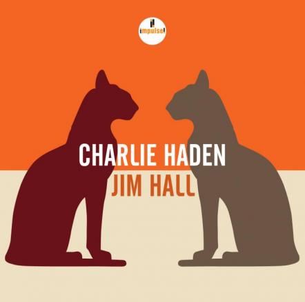 Impulse! Presents "Charlie Haden-Jim Hall"; Previously-Unreleased Live Recording By Two Jazz Masters