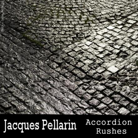 "Accordion Rushes" By Jacques Pellarin