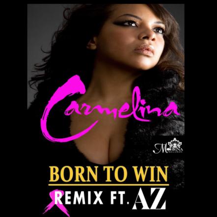 Carmelina New Remix For "Born To Win" Featuring AZ!