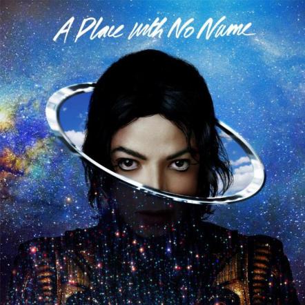 Michael Jackson's 'A Place With No Name' Music Video To Premiere Worldwide On August 13, 2014