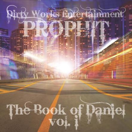 Prophit Enlightens Listeners With Release Of 'The Book Of Daniel Vol. 1' Mixtape