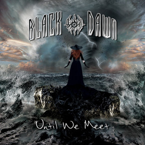 Black Dawn Release New EP "Until We Meet"!