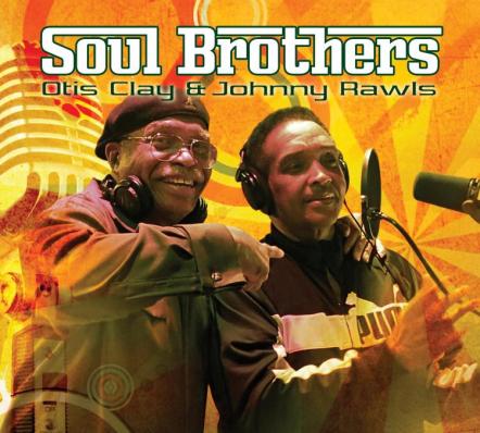 Otis Clay And Johnny Rawls Team Up As Soul Brothers For New CD Coming From Catfood Records