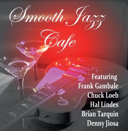 A Star-Studded Ensemble Of Contemporary Jazz Players Join Together For The Ultra Melodic Smooth Jazz Cafe!