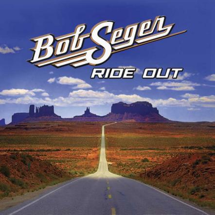 Bob Seger New Studio Album 'Ride Out' Pre-order Now Available; Album Street Date October 14