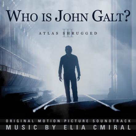 'Atlas Shrugged: Who Is John Galt?' Soundtrack To Be Released With Original Music By Elia Cmiral