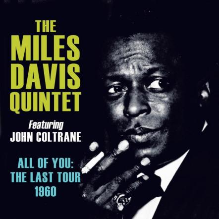 Miles Davis & John Coltrane "All Of You: The Last Tour"; A Unique 4-CD Set Of Landmark 'Live' Recordings Coming On December 2, 2014