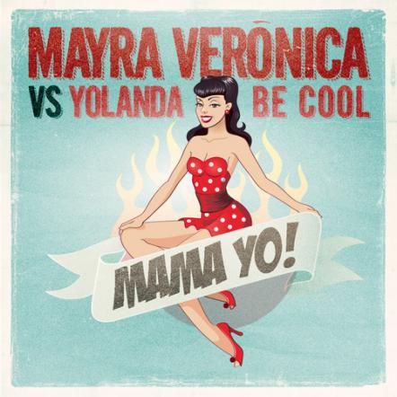 Mayra Veronica Vs. Yolanda Be Cool - Mama Yo!