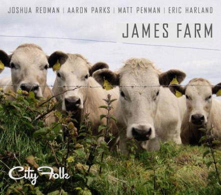 Nonesuch To Release Jazz Quartet James Farm's "City Folk" On October 27, 2014