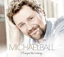 Michael Ball Releases New Album "If Everyone Was Listening" On November 17, 2014