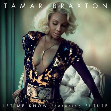 Tamar Braxton Returns With New Single "Let Me Know" Featuring Future
