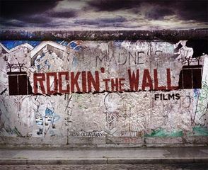 Rockin' The Wall - 25th Anniversary Of The Fall Of The Berlin Wall - Announcing US Theatrical Tour & DVD And Digital Release!