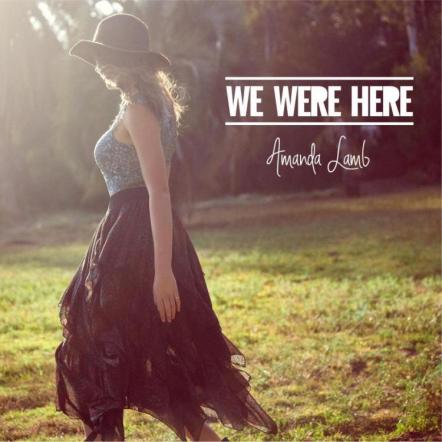 Breakthrough Country Artist Amanda Lamb Releases New EP "We Were Here"