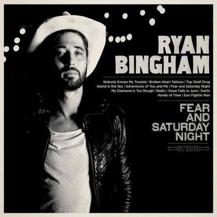 Ryan Bingham Finds Catharsis On 'Fear And Saturday Night' Out January 20, 2015