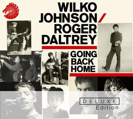 Wilko Johnson & Roger Daltrey 'Going Back Home' Special Deluxe Edition 2 CD Set Released On Universal Music Enterprises