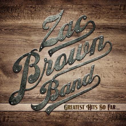 Country Superstars Zac Brown Band Release First Ever Anthology; "Greatest Hits So Far..." Arrives Everywhere Today!