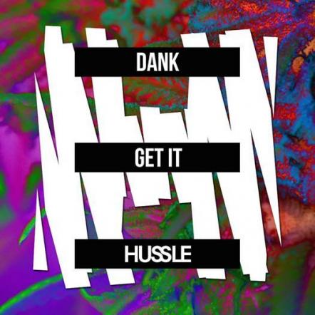 Dank Releases Melbourne Infused Electro-House Single "Get It"!