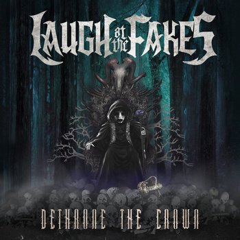 Laugh At The Fakes Post Lyric Video 'Death Awaits'; New Album Out 'Dethrone The Crown'