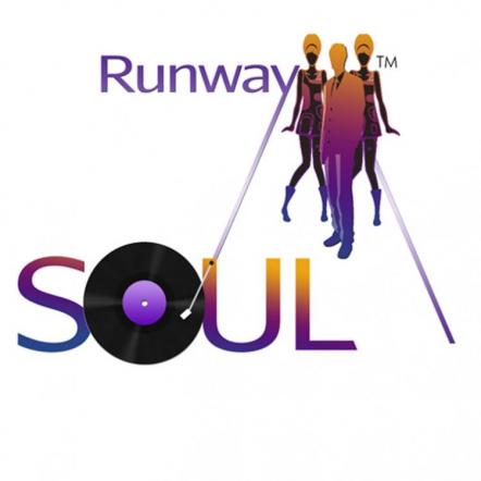 Runway Soul-Celebrates The Originators Of Soul Music Via Fashion, Music, Visual And Culinary Arts