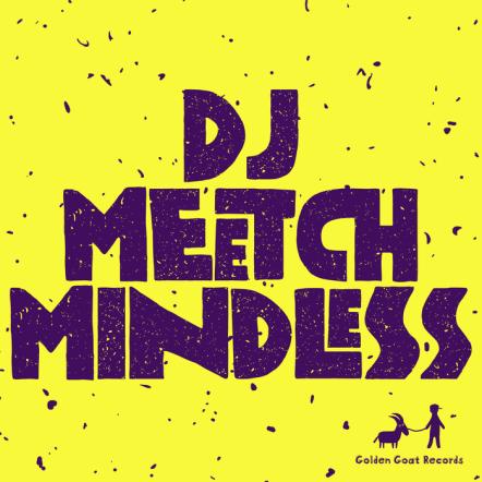 DJ Meetch Releases New Single "Mindless"