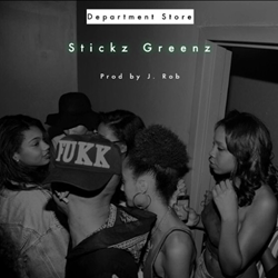 Stickz Greenz "Department Store" Single Available Now