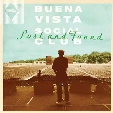Buena Vista Social Club's "Lost And Found," Collection Of Previously Unreleased Tracks, Due March 24