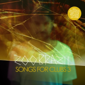 Songs For Clubs 3 - The New Music Compilation From Zoo Brazil