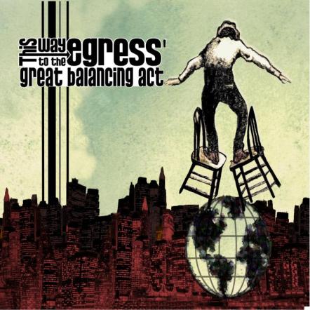 This Way To The EGRESS New Album "Great Balancing Act" Will Be Released On May 19, 2015