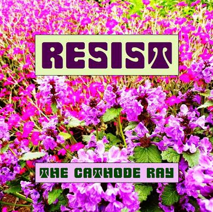 The Cathode Ray Release Two Minute Punk Single 'Resist'