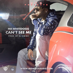 Mr. Whitedogg Releases New Single "Can't See Me"