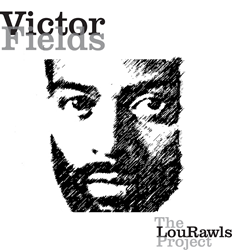 Vocalist, Victor Fields With A Sneak Peek Of His New Single "Let Me Be Good To You" From His CD "The Lou Rawls Project"