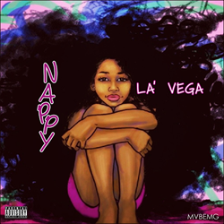 Independent Record Label MVBEMG Releases Hip Hop Artist La ' Vega's "Νappy" Music Video On Youtube