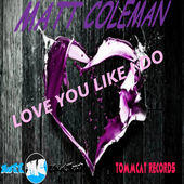 Matt Coleman's New Single "Love You Like I Do"