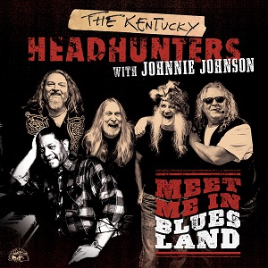 Alligator Records Set To Release 'Meet Me In Bluesland' By The Kentucky Headhunters With Johnnie Johnson On June 2, 2015