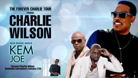 "Must See Tour Of The Year" Billboard's #1 Hot Tour Of Winter 2015 Charlie Wilson's Forever Charlie Tour With Special Guests Kem & Joe Adding More Dates Starting May 28