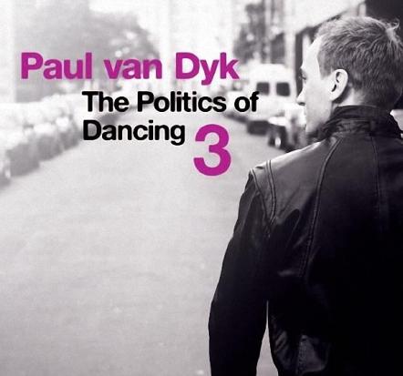 Paul Van Dyk - The Politics Of Dancing 3 - Out This May