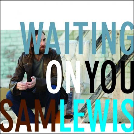 Sam Lewis' New Album Premieres Exclusively On Paste; "Waiting On You" Out 4/21