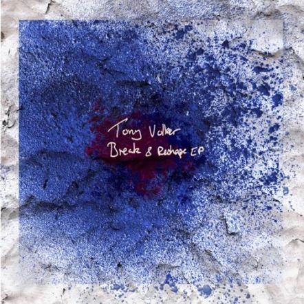 Tony Volka Releases "Break & Reshape" EP On June 1, 2015