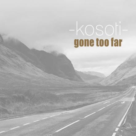 Kosoti Releases New Track 'Gone Too Far' On April 27, 2015