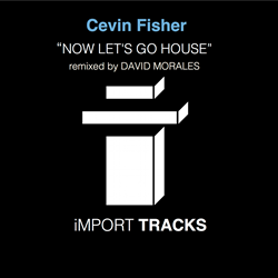 Out Now: Cevin Fisher, 'Now Let's Go House' (Import Tracks)