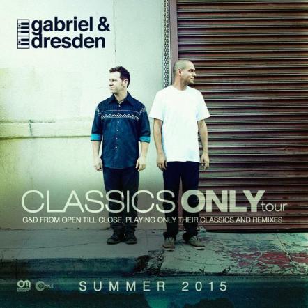 Gabriel & Dresden Announce Open-To-Close "Classics Only Tour"