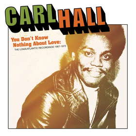 Carl Hall, Northern Soul Singer, 'Loma/Atlantic Recordings 1967-72' Coming On Omnivore June 23