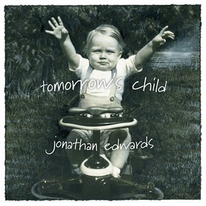 Folk Luminary Jonathan Edwards To Release "Tomorrow's Child" On June 23, 2015