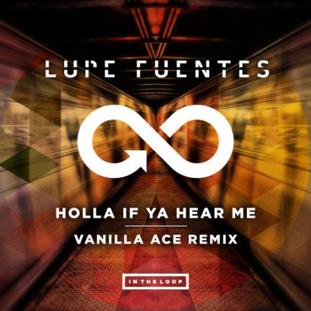 Lupe Fuentes's "Holla If Ya Hear Me" Gets An Extra Dose Of Energy From Vanilla Ace!