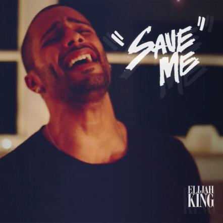 R&B Singer Elijah King Releases New Single And Music Video For "Save Me" On VEVO